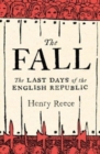 The Fall : Last Days of the English Republic - Book