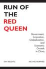 Run of the Red Queen : Government, Innovation, Globalization, and Economic Growth in China - Book