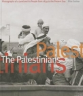 The Palestinians : Photographs of a Land and Its People from 1839 to the Present Day - Book
