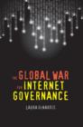 The Global War for Internet Governance - Book