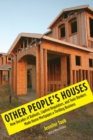 Other People's Houses : How Decades of Bailouts, Captive Regulators, and Toxic Bankers Made Home Mortgages a Thrilling Business - Book