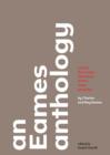An Eames Anthology : Articles, Film Scripts, Interviews, Letters, Notes, and Speeches - eBook