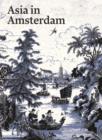Asia in Amsterdam : The Culture of Luxury in the Golden Age - Book