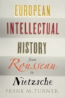 European Intellectual History from Rousseau to Nietzsche - eBook