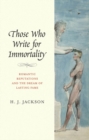 Those Who Write for Immortality : Romantic Reputations and the Dream of Lasting Fame - eBook