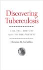 Discovering Tuberculosis : A Global History, 1900 to the Present - eBook