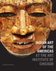 Indian Art of the Americas at the Art Institute of Chicago - Book
