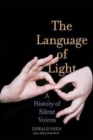 The Language of Light : A History of Silent Voices - Book