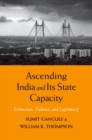 Ascending India and Its State Capacity : Extraction, Violence, and Legitimacy - Book