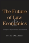 The Future of Law and Economics : Essays in Reform and Recollection - eBook