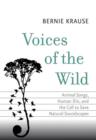 Voices of the Wild : Animal Songs, Human Din, and the Call to Save Natural Soundscapes - eBook