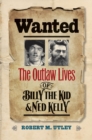 Wanted : The Outlaw Lives of Billy the Kid & Ned Kelly - eBook
