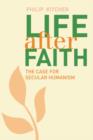 Life After Faith : The Case for Secular Humanism - Book