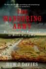 The Wandering Army : The Campaigns that Transformed the British Way of War - Book