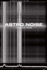Astro Noise : A Survival Guide for Living Under Total Surveillance - Book