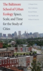 The Baltimore School of Urban Ecology : Space, Scale, and Time for the Study of Cities - eBook