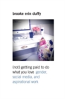 (Not) Getting Paid to Do What You Love : Gender, Social Media, and Aspirational Work - Book