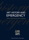 Art History and Emergency : Crises in the Visual Arts and Humanities - Book