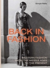 Back in Fashion : Western Fashion from the Middle Ages to the Present - Book
