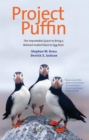 Project Puffin : The Improbable Quest to Bring a Beloved Seabird Back to Egg Rock - Book