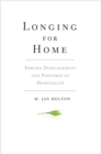 Longing for Home : Forced Displacement and Postures of Hospitality - eBook