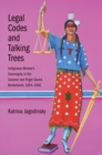 Legal Codes and Talking Trees : Indigenous Women&#39;s Sovereignty in the Sonoran and Puget Sound Borderlands, 1854-1946 - eBook