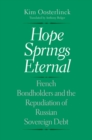 Hope Springs Eternal : French Bondholders and the Repudiation of Russian Sovereign Debt - eBook