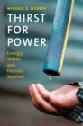Thirst for Power : Energy, Water, and Human Survival - eBook