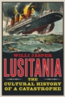 Lusitania : The Cultural History of a Catastrophe - Book