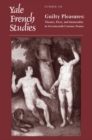 Yale French Studies, Number 130 : Guilty Pleasures: Theater, Piety, and Immorality in Seventeenth-Century France - Book