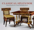 Classical Splendor : Painted Furniture for a Grand Philadelphia House - Book