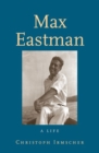 Max Eastman : A Life - Book