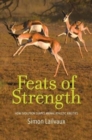 Feats of Strength : How Evolution Shapes Animal Athletic Abilities - Book