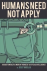 Humans Need Not Apply : A Guide to Wealth and Work in the Age of Artificial Intelligence - Book