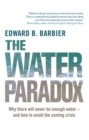 The Water Paradox : Overcoming the Global Crisis in Water Management - Book