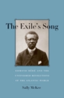 The Exile&#39;s Song : Edmond D&#233;d&#233; and the Unfinished Revolutions of the Atlantic World - eBook