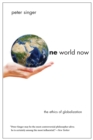 One World Now : The Ethics of Globalization - eBook