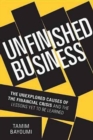 Unfinished Business : The Unexplored Causes of the Financial Crisis and the Lessons Yet to be Learned - Book