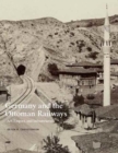 Germany and the Ottoman Railways : Art, Empire, and Infrastructure - Book