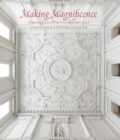 Making Magnificence : Architects, Stuccatori, and the Eighteenth-Century Interior - Book