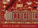 Phulkari : The Embroidered Textiles of Punjab from the Jill and Sheldon Bonovitz Collection - Book