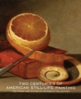 Two Centuries of American Still-Life Painting : The Frank and Michelle Hevrdejs Collection - Book