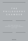 The Philosophy Chamber : Art and Science in Harvard's Teaching Cabinet, 1766-1820 - Book