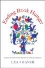 Ending Book Hunger : Access to Print Across Barriers of Class and Culture - Book