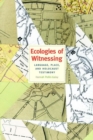 Ecologies of Witnessing : Language, Place, and Holocaust Testimony - Book