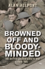 Browned Off and Bloody-Minded : The British Soldier Goes to War 1939-1945 - Book