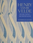 Henry van de Velde : Designing Modernism - Book