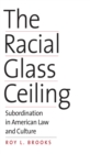 The Racial Glass Ceiling : Subordination in American Law and Culture - eBook