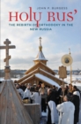 Holy Rus&#39; : The Rebirth of Orthodoxy in the New Russia - eBook