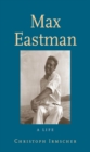 Max Eastman : A Life - eBook